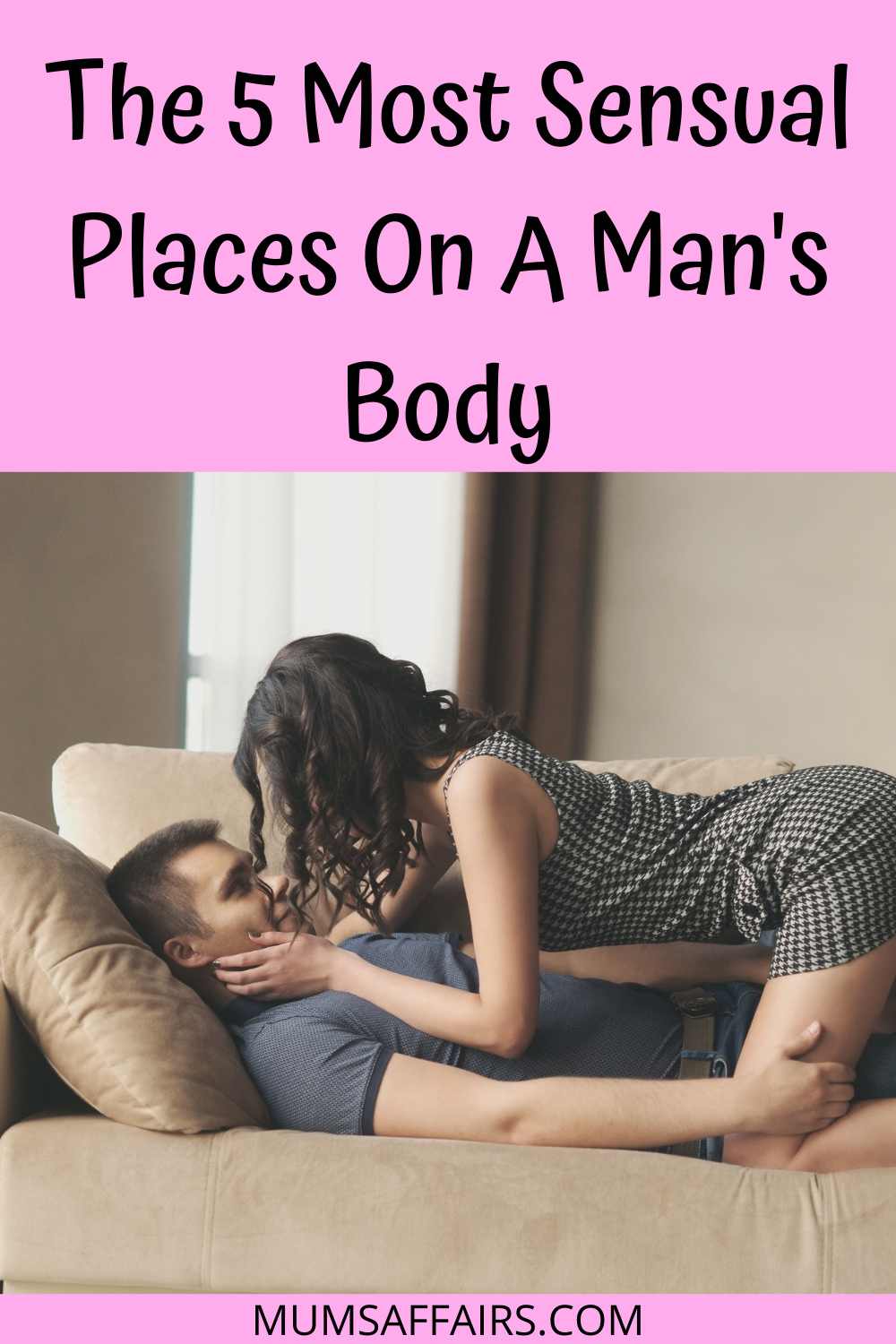 5 Most Sensual Places on a Man's Body