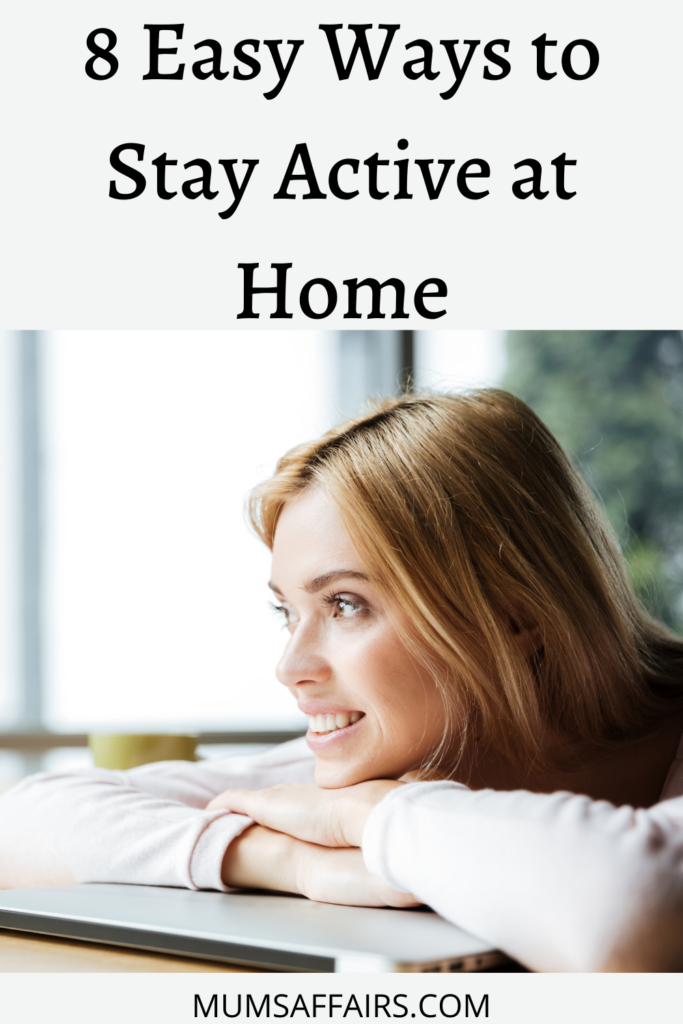 8 Easy Ways to Stay Active at Home - Mums Affairs