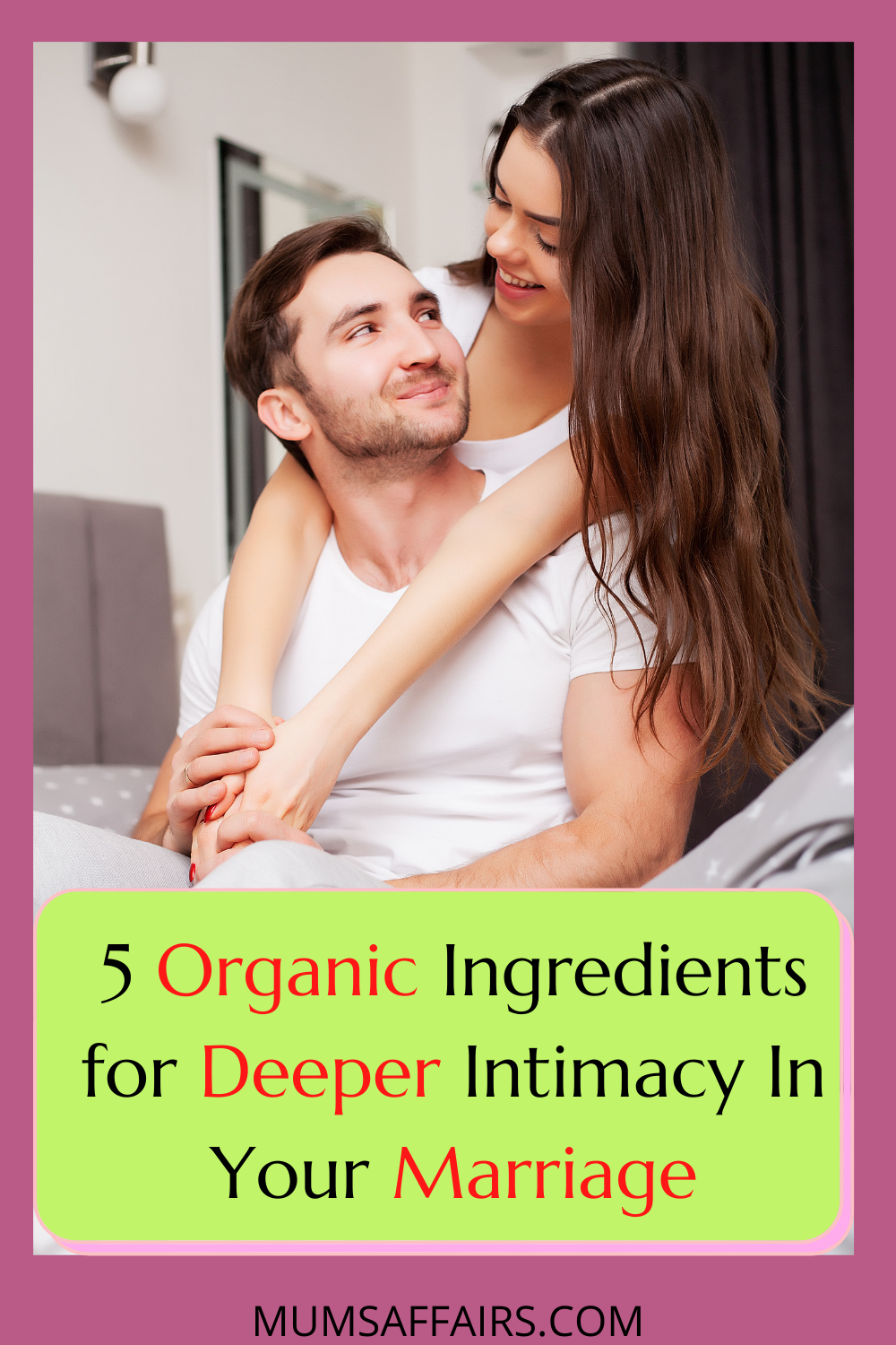 Organic ingredients for deeper intimacy in your marriage