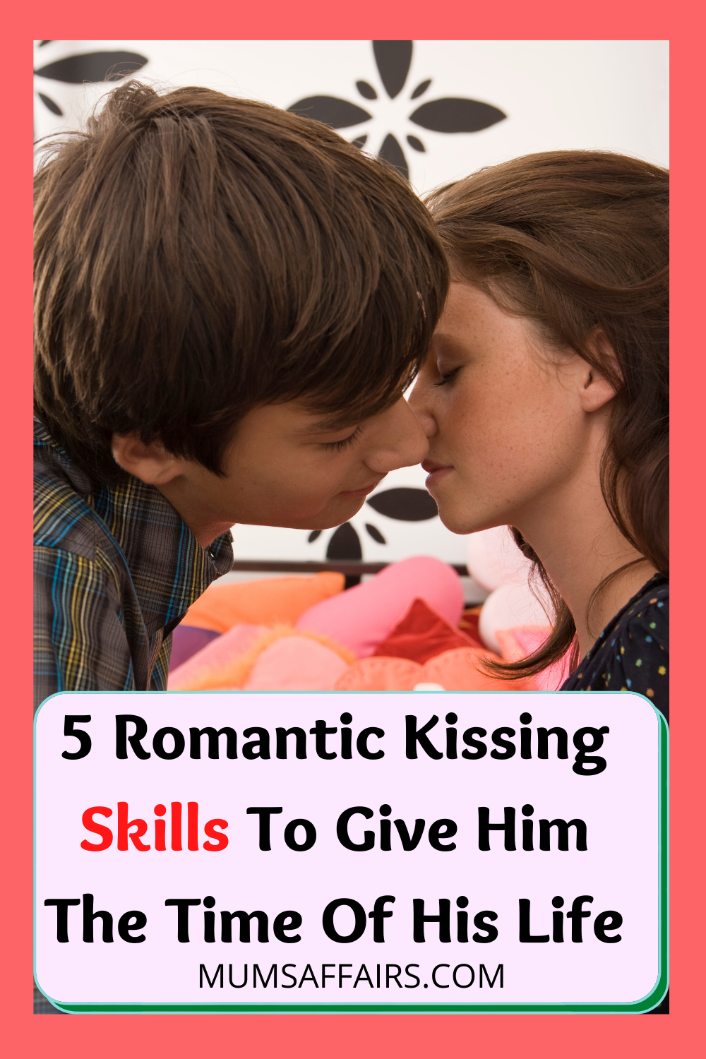 Romantic Kissing Techniques To Give Him The Time Of His Life