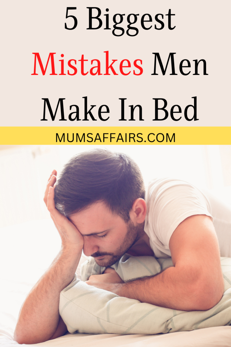 5 Biggest Mistakes Men Make In Bed - Mums Affairs