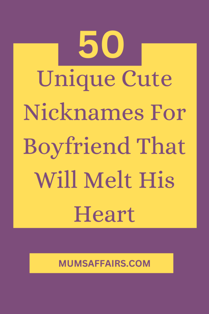 50 Unique Cute Nicknames For Boyfriend That Will Melt His Heart Mums
