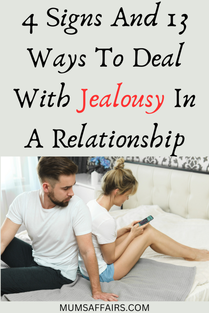 4 Signs And 13 Ways To Deal With Jealousy In A Relationship - Mums Affairs